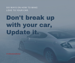 Don’t Break Up with Your Car, Update It